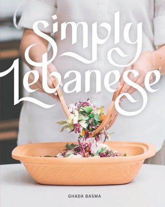 Simply Lebanese: 30 Recipes from the Heart of Lebanon