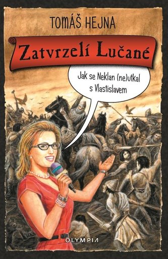 Zatvrzelí Lučané - Jak se Neklan (ne)utkal s Vlastislavem Zatvrzelí Lučané - Jak se Neklan (ne)utkal s Vlastislavem