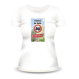 Bohemia Gifts Dámské tričko s potiskem k 50. narozeninám - vhůru - XL - klasický střih, bílá