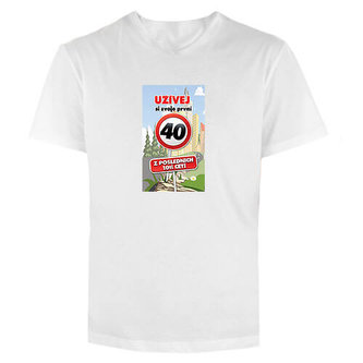 Bohemia Gifts Tričko s potiskem k 40. narozeninám - užívej - XXL - klasický střih, bílá