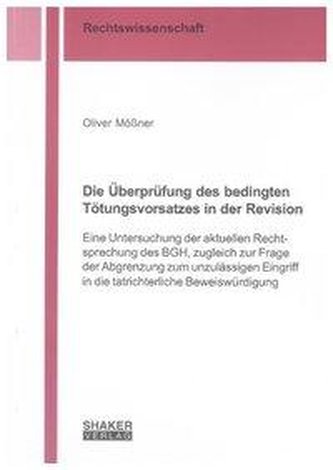 Die Überprüfung des bedingten Tötungsvorsatzes in der Revision