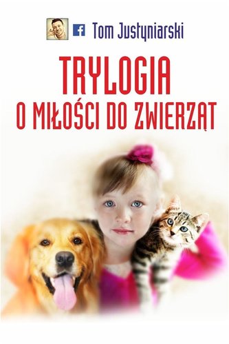Trylogia miłości do zwierząt Trylogia miłości do zwierząt