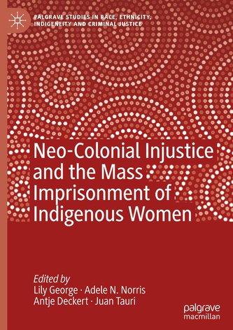 Neo-Colonial Injustice and the Mass Imprisonment of Indigenous Women