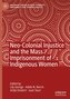 Neo-Colonial Injustice and the Mass Imprisonment of Indigenous Women