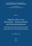 Digitale Lehre an der Hochschule - Rechtsprobleme und Rechtsinformationen