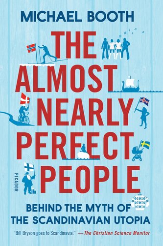The Almost Nearly Perfect People: Behind the Myth of the Scandinavian Utopia