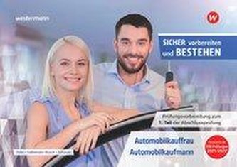Sicher vorbereiten und bestehen. Automobilkauffrau/-kaufmann: Prüfungsvorbereitung zur Gestreckten Abschlussprüfung Teil 1