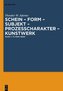 Schein- Form- Subjekt - Prozesscharakter- Kunstwerk