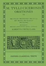 Orationes: Volume VI: Pro Tullio, Pro Fonteio, Pro Sulla, Pro Archia, Pro Plancio, Pro Scauro