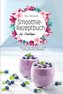 Smoothie- Rezeptbuch fu¨r Einsteiger