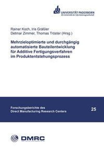 Mehrzieloptimierte und durchgängig automatisierte Bauteilentwicklung für Additive Fertigungsverfahren im Produktentstehungsproze