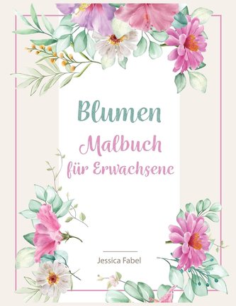 Blumen Malbuch für Erwachsene