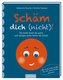 Schäm dich (nicht)!