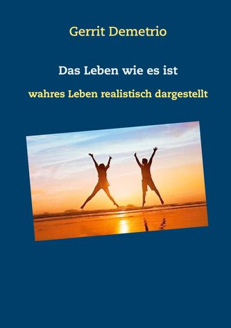 Das Leben wie es ist