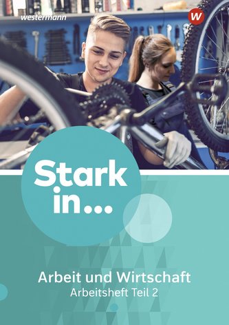 Stark in ... Arbeit und Wirtschaft 2. Arbeitsheft.