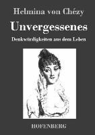 Unvergessenes. Denkwürdigkeiten aus dem Leben