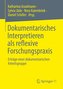 Dokumentarisches Interpretieren als reflexive Forschungspraxis