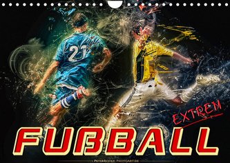 Fußball - extrem (Wandkalender 2022 DIN A4 quer)