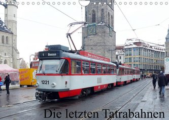 Die letzten Tatrabahnen (Wandkalender 2022 DIN A4 quer)