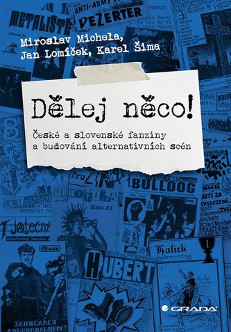 Dělěj něco! - České a slovenské fanziny a budování alternativních scén