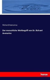Der menschliche Weltbegriff von Dr. Richard Avenarius