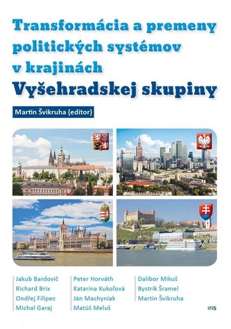 Transformácia a premeny politických systémov v krajinách Vyšehradskej skupiny