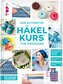 Der ultimative HÄKELKURS für Einsteiger