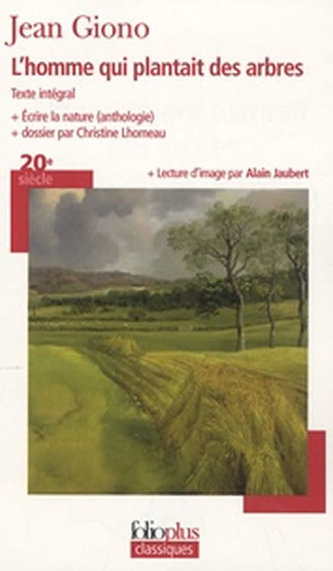 L´homme qui plantait des arbres - Ecrire la nature (anthologie) L´homme qui plantait des arbres - Ecrire la nature (anthologie)