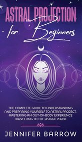 ASTRAL PROJECTION FOR BEGINNERS