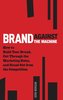 Brand Against the Machine: How to Build Your Brand, Cut Through the Marketing Noise, and Stand Out from the Competition