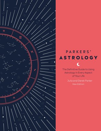 Parkers' Astrology: The Definitive Guide to Using Astrology in Every Aspect of Your Life