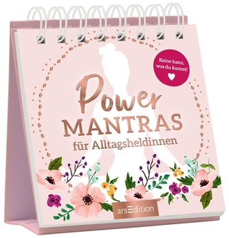 Power-Mantras für Alltagheldinnen. Keine kann, was du kannst