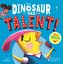 That Dinosaur Has Talent!