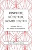 Kindheit, Künstler, Kommunisten