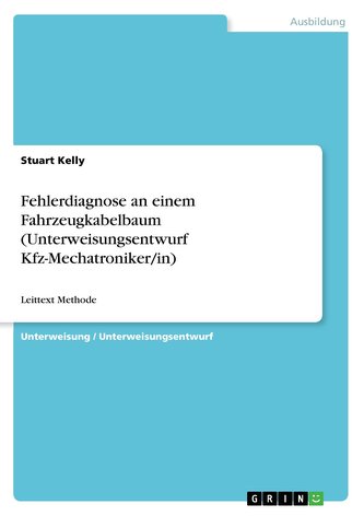 Fehlerdiagnose an einem Fahrzeugkabelbaum (Unterweisungsentwurf Kfz-Mechatroniker/in)