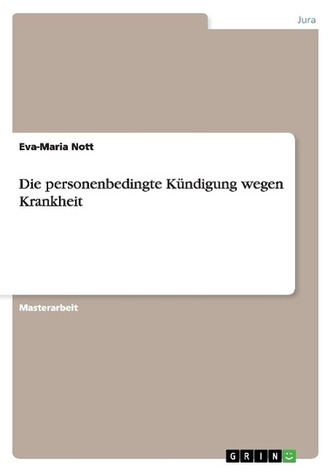 Die personenbedingte Kündigung wegen Krankheit Die personenbedingte Kündigung wegen Krankheit