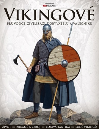 Vikingové: Průvodce civilizací dobyvatelů a válečníků Vikingové: Průvodce civilizací dobyvatelů a válečníků