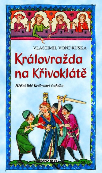 Královražda na Křivoklátě - Hříšní lidé Království českého