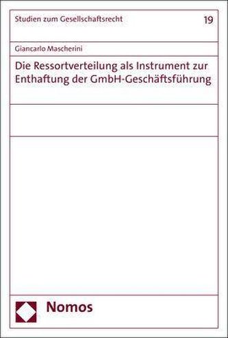 Die Ressortverteilung als Instrument zur Enthaftung der GmbH-Geschäftsführung