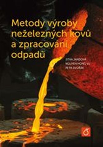 Metody výroby neželezných kovů a zpracování odpadů Metody výroby neželezných kovů a zpracování odpadů