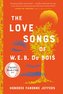 The Love Songs of W.E.B. Du Bois
