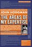 The Areas of My Expertise: An Almanac of Complete World Knowledge Compiled with Instructive Annotation and Arranged in Useful Or