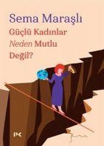Güclü Kadinlar Neden Mutlu Degil
