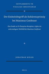 Der Einheitsbegriff ALS Kohärenzprinzip Bei Maximus Confessor: Eine Studie Zu Ps-Dionysius-Rezeption, Triplex Via Und Analogem W
