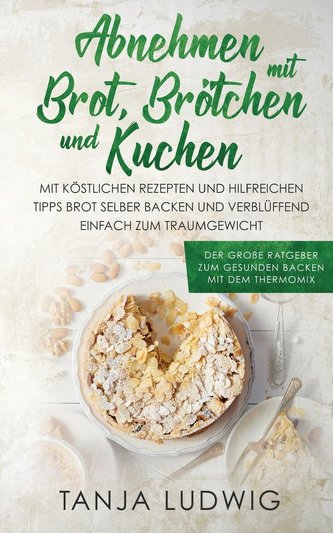 Abnehmen mit Brot, Brötchen und Kuchen