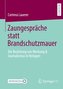 Zaungespräche statt Brandschutzmauer