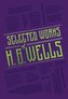 Selected Works of H. G. Wells