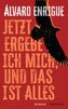 Jetzt ergebe ich mich, und das ist alles