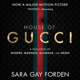 The House of Gucci: A Sensational Story of Murder, Madness, Glamour, and Greed