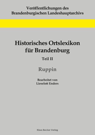 Historisches Ortslexikon für Brandenburg, Teil II, Ruppin